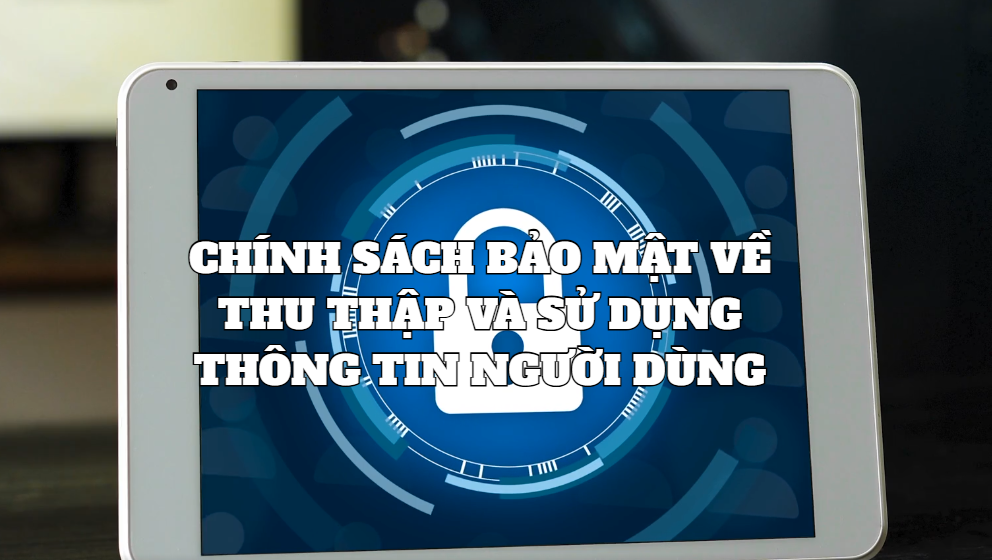 Chính sách bảo mật thông tin người dùng Chính sách bảo mật thông tin người dùng