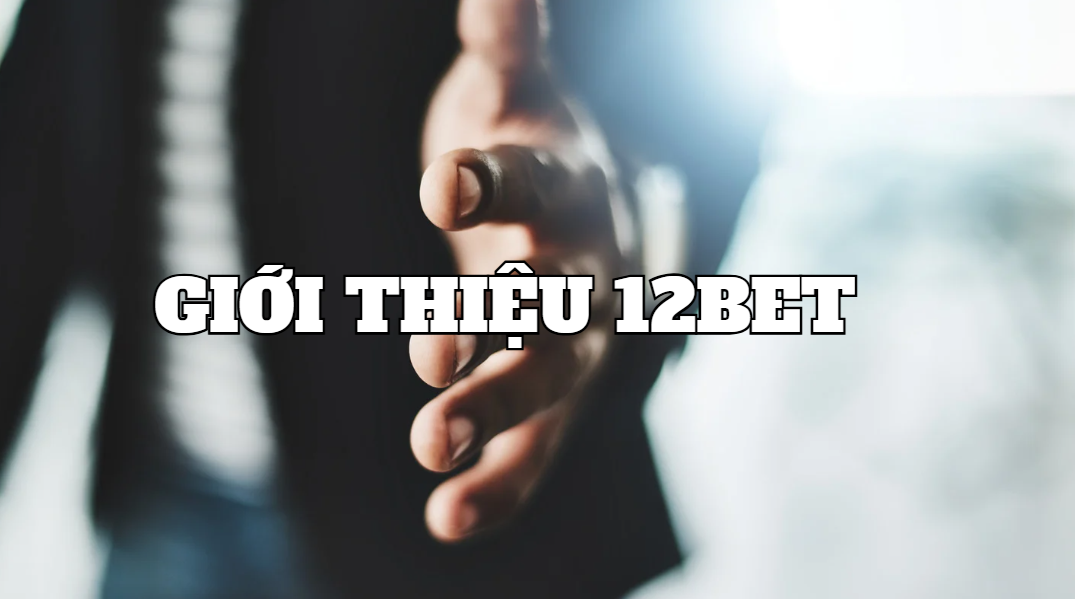 Giới thiệu 12bet