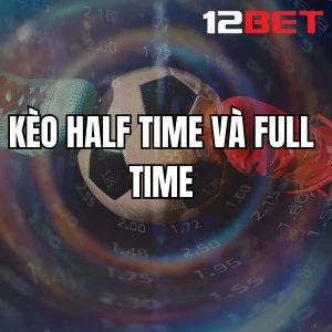 Kèo Half Time Và Full Time