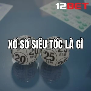 Xổ Số Siêu Tốc Là Gì